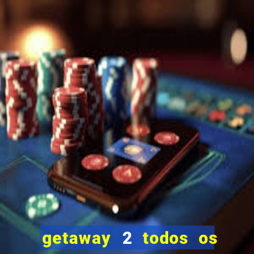 getaway 2 todos os carros 2024